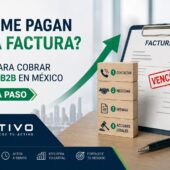¿No me pagan una factura? Guía para cobrar deuda B2B en México paso a paso — ATIVO