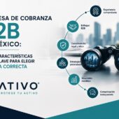 Empresa de cobranza B2B en México: 7 características clave para elegir la correcta — ATIVO