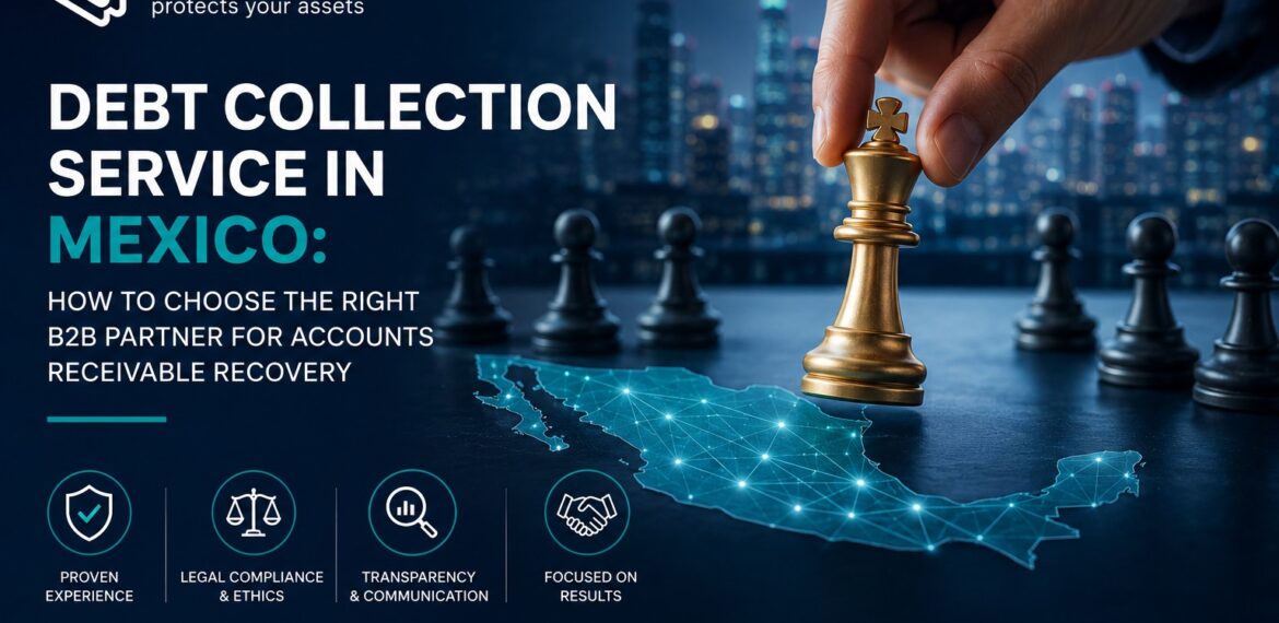 Debt collection service in Mexico: how to choose the right B2B partner for accounts receivable recovery — ATIVO