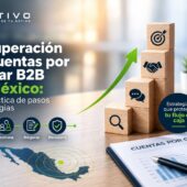 Recuperación de cuentas por cobrar B2B en México: guía práctica de pasos y estrategias — ATIVO
