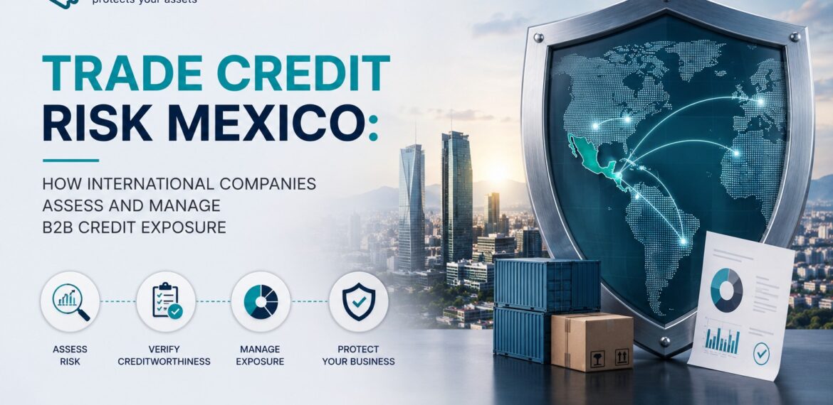 Trade credit risk Mexico: how international companies assess and manage B2B credit exposure — ATIVO