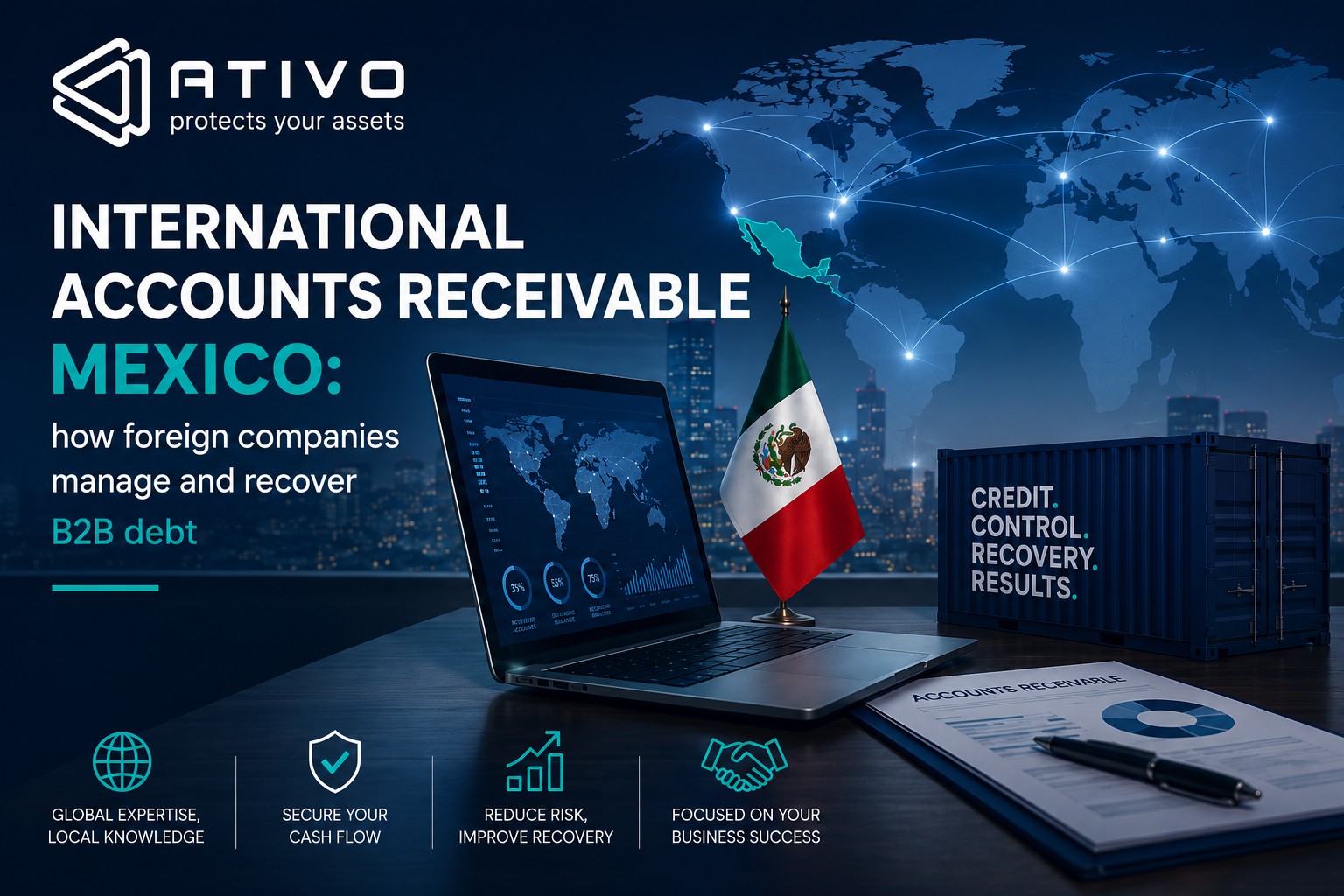 International accounts receivable Mexico: how foreign companies manage and recover B2B debt — ATIVO